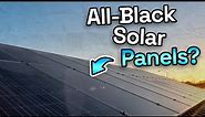Why You Might NEED ALL BLACK Solar Panels!