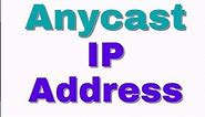 What is the Anycast address?
