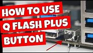 How To Use Gigabyte Q FLASH PLUS Bios Flash Button