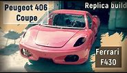 Homemade Replica build Ferrari F430 from Peugeot 406 Coupe