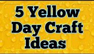 5 Yellow Day Craft Ideas | 5 Yellow Day Paper Craft | Easy Paper Craft |