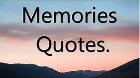 Memories Quotes | 15 Best Memories Quotes (With Audio).