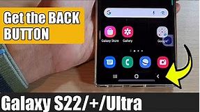 How to Get the BACK BUTTON on the Samsung Galaxy S21/S22/S22+/Ultra