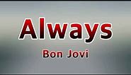 Always - Bon Jovi(Lyrics)