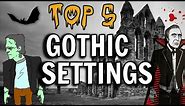 Top 5 Gothic Settings