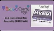 Boo Halloween Box Assembly (FREE SVG)