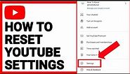 How To Reset YouTube Settings