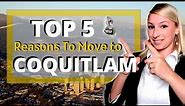 COQUITLAM, BC - TOP 5 reasons to move to Coquitlam, British Columbia