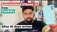 Refurbished iPhone 11 from Cashify | After 45 days review🤔 (Hindi)