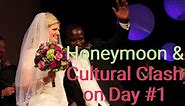 Honeymoon & Cultural Clash on Day #1