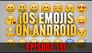 EP: 151 - How to Change Android Emojis to iOS Emojis!