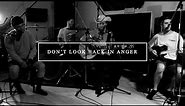 Broken Hearts - Don't Look Back In Anger (Oasis Full Band Cover)