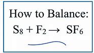 How to Balance S8 + F2 = SF6 (Sulfur + Fluorine)