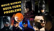Movie Batman Neck turn problems - Bat Turn