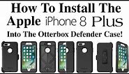 iPhone 8/8 Plus - How To Install The iPhone 8/8 Plus Into The Otterbox Defender Case!