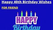 35  Best Happy 40th Birthday Wishes for Friend (Him/Her) (2024)