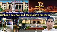 Museum in China | Sichuan Science and technology museum | Biggest scientific museum