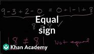 Equal sign | Addition and subtraction within 20 | Early Math | Khan Academy