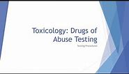 Toxicology Basics: Drugs of Abuse Testing Procedures