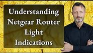 Understanding Netgear Router Light Indications