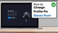 How To Change Your Profile Pin on Disney Plus - Full Guide