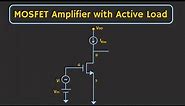 MOSFET (Common Source Amplifier) with Active Load Explained