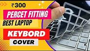 under 100 keyboard cover | best keyboard cover for laptop | chiclet keyboard cover | keyboard cover