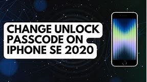 How to Change Unlock Passcode on iPhone SE 2020