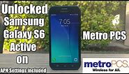 Unlocked Samsung Galaxy S6 Active on Metro PCS and APN Settings works Perfect
