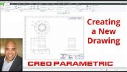 Creo Parametric - Create a New Drawing