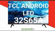 TCL 32"LED 32S65A (UNBOXING & REVIEW)