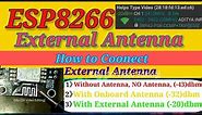 External Antenna, Connection in ESP8266 Nodemcu Practical Video. and Full Testing