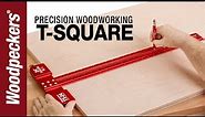 Precision Woodworking T-Squares | Woodpeckers Woodworking Tools