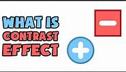 What is Contrast Effect | Explained in 2 min