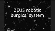 ZEUS robotic surgical system