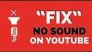How To Fix No Sound On YouTube 2022? Fix YouTube Audio Not Working in 2 Minutes
