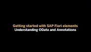 Getting Started with SAP Fiori elements: Understanding OData and Annotations