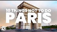 10 things NOT to do in PARIS