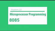 MICROPROCESSOR PROGRAMMING 8085 | FINDING THE SMALLEST AND LARGEST BYTE FROM 20 BYTES | PROBLEM 02