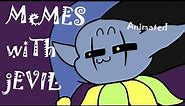 MEMES with Jevil ANIMATED [Voiced by Revtrosity]