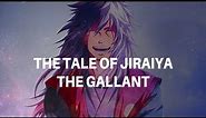 The tale of Jiraiya the Gallant | Anime Quote