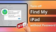 [ 2 Ways] How to Turn Off Find My iPad without Password 2023
