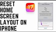 How To Reset Home Screen Layout On iPhone IOS 17
