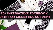 🚨70  Interactive Facebook Posts For Killer Engagement🚨