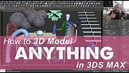 Learn to 3D Model ANYTHING with 3ds MAX: Beginner Tutorial