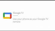 Use your phone as your Google TV remote | Google TV