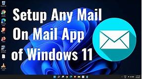 How to Setup Google/Yahoo/Outlook/Hotmail/MSN/Live or Any Mail on Mail App Windows 11