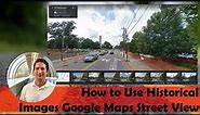 How to Use Historical Imagery in Google Maps Street View