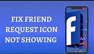 Fix Friend Request Icon Not Showing in Facebook | Facebook Shortcut Bar