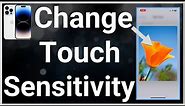 How To Change iPhone Touch Sensitivity